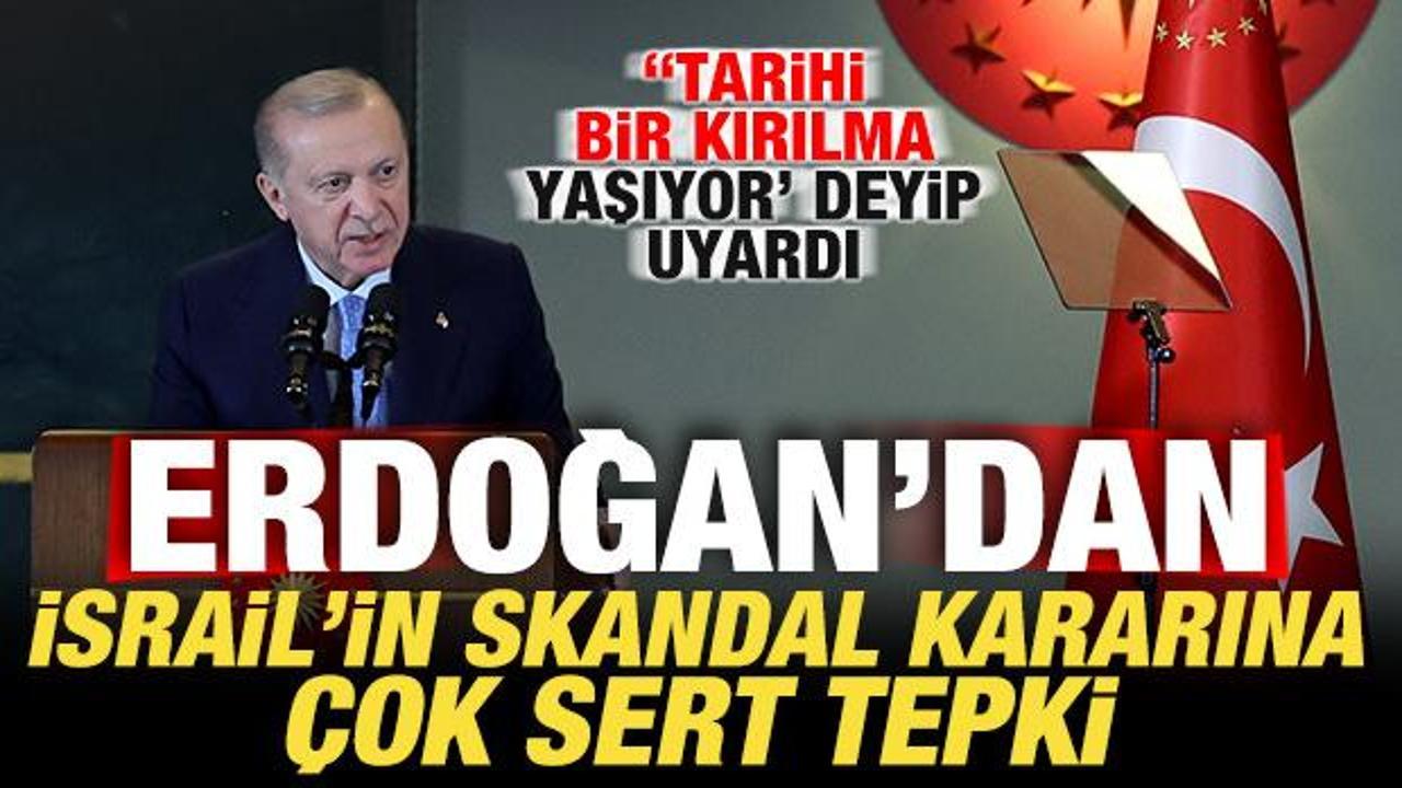 Erdoğan'dan son dakika savaş açıklaması! İsrail'in skandal kararına çok sert tepki