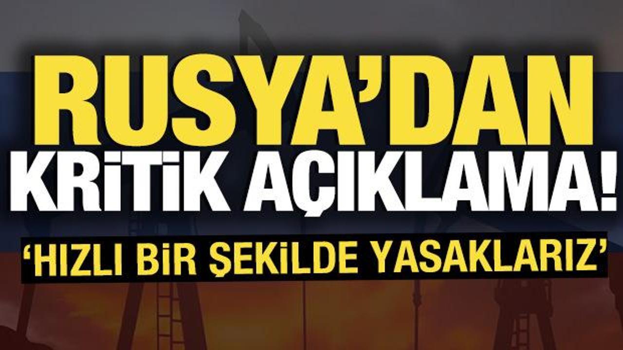 Rusya'dan kritik açıklama! 'Hızlı bir şekilde yasaklarız'