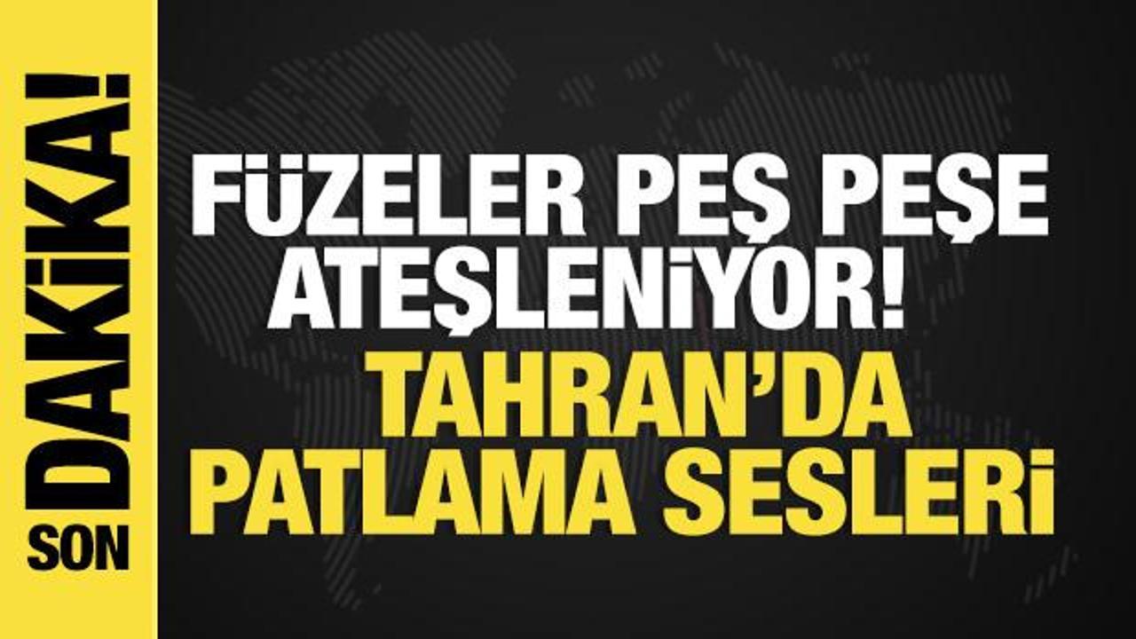 Tahran'da patlama sesleri duyuldu... Füzeler peş peşe ateşleniyor!