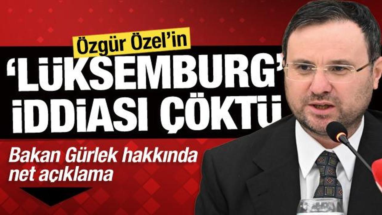 Özgür Özel’in 'Lüksemburg' iddiası çöktü: Bakan Gürlek hakkında net açıklama