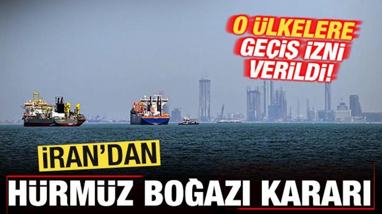 İran'dan son dakika Hürmüz Boğazı kararı! O ülkelere geçiş izni verildi