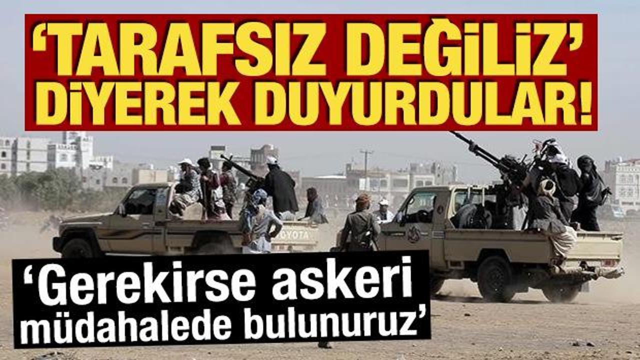 Tarafsız değiliz diyerek duyurdular! 'Gerekirse askeri müdahalede bulunuruz'
