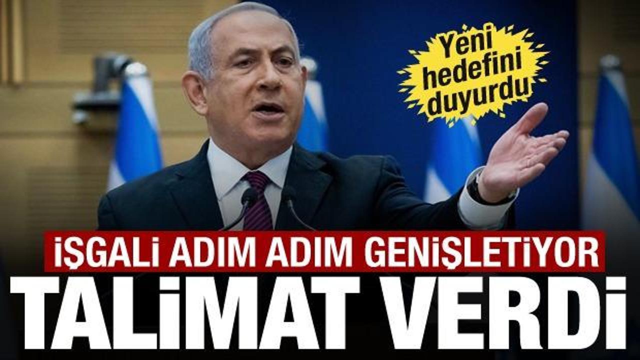 Netanyahu talimatı verdi: İşgal genişletiliyor, saldırılar sürecek
