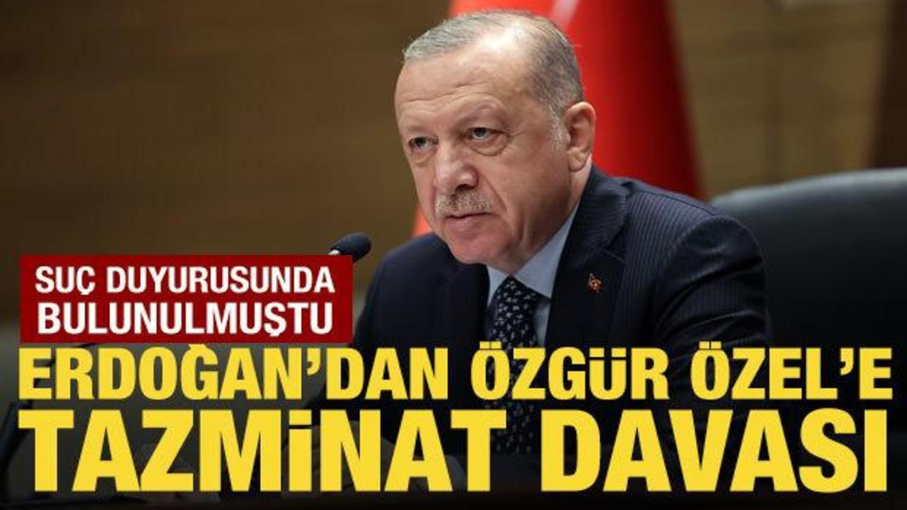 Cumhurbaşkanı Erdoğan'dan Özgür Özel'e tazminat davası