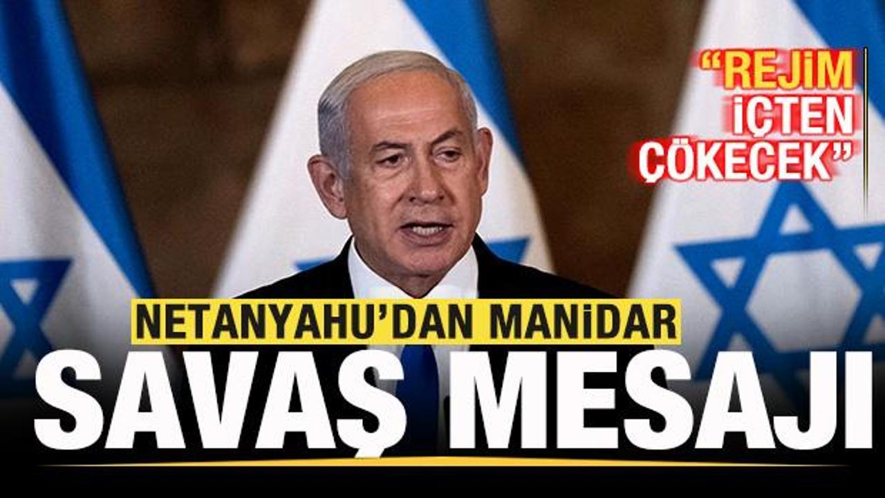 Netanyahu'dan manidar savaş açıklaması! 'İran rejimi içten çökecek' deyip duyurdu