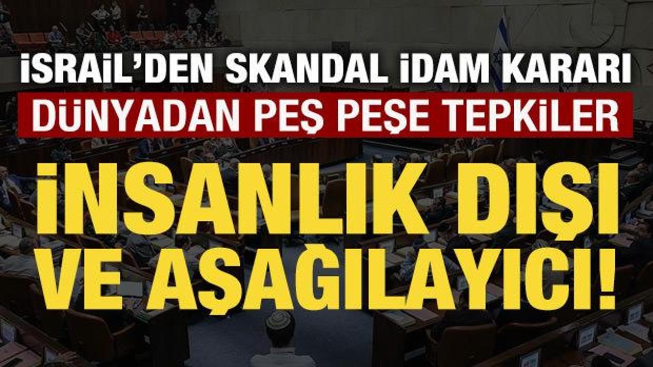 İsrail'in idam kararına Türkiye'den ve dünyadan peş peşe tepkiler