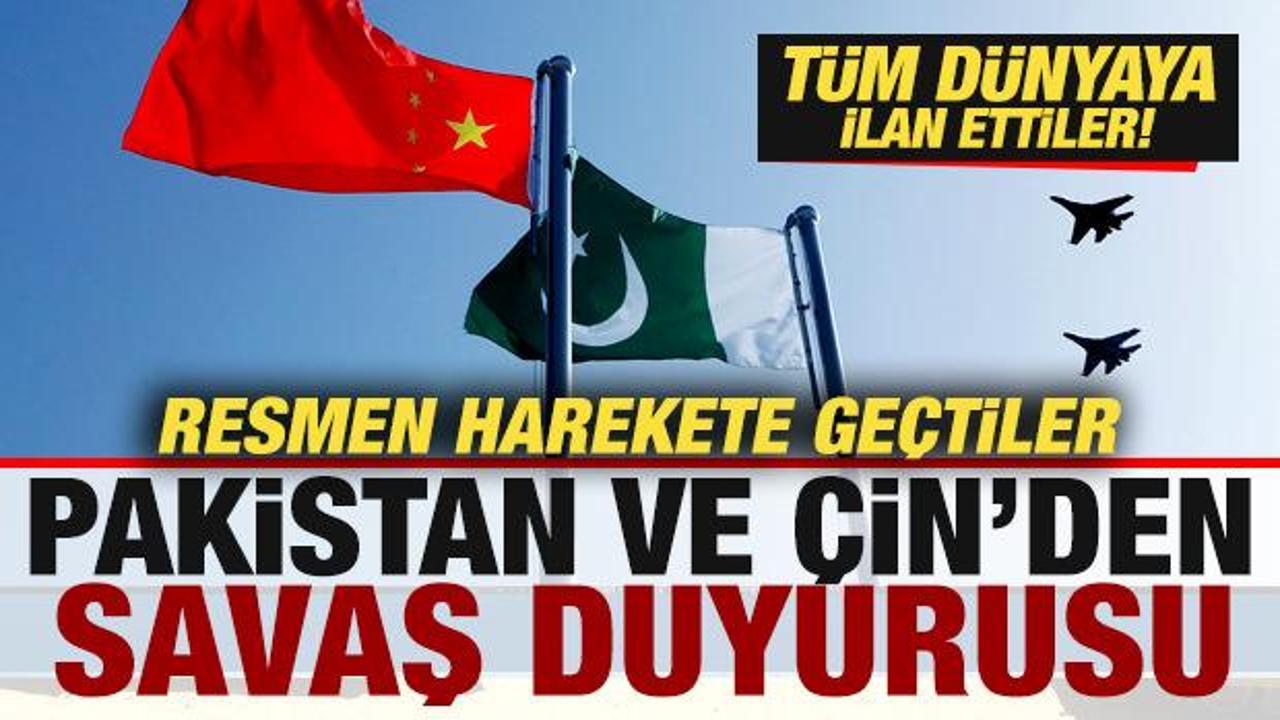 Pakistan ve Çin harekete geçti! Son dakika savaş duyurusu! Tüm dünyaya ilan ettiler