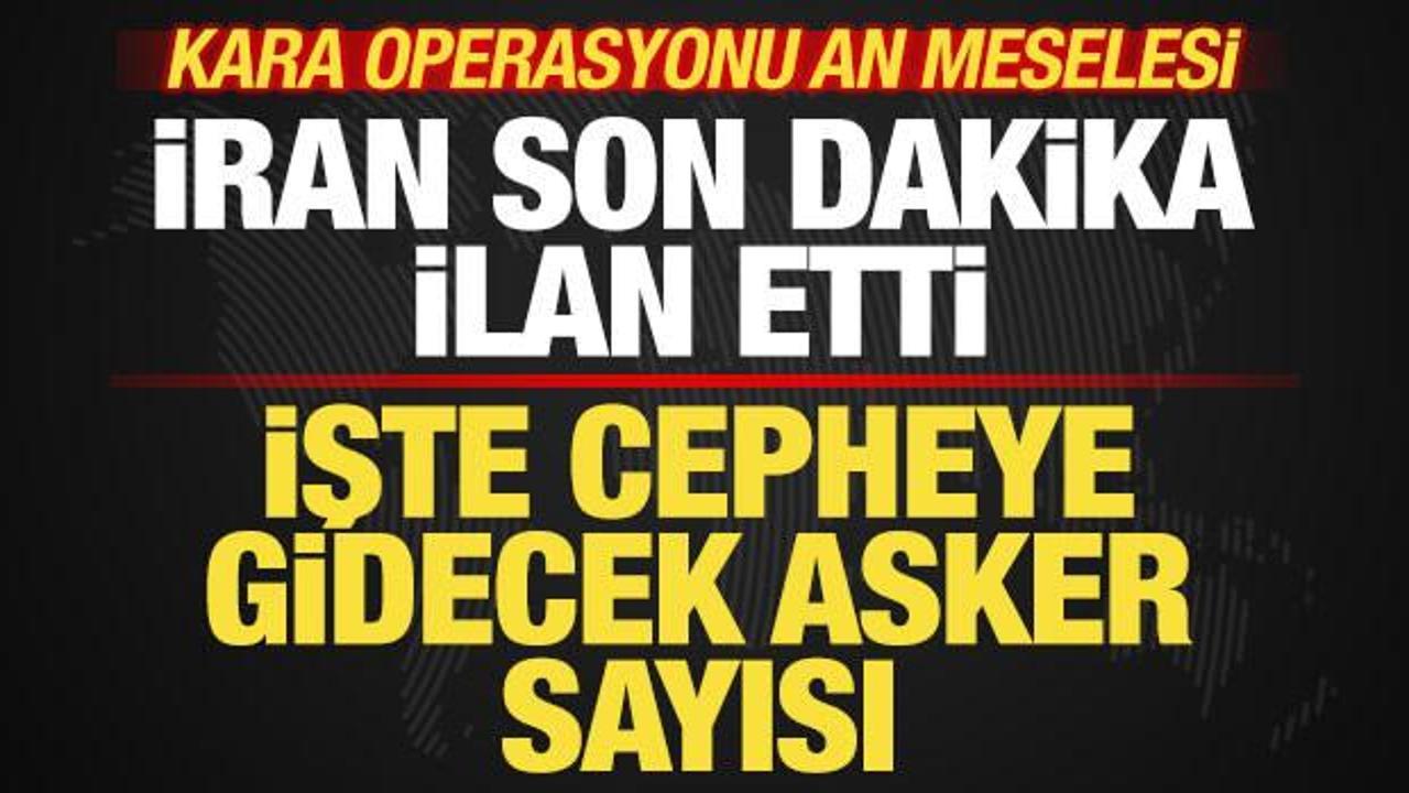 Operasyon an meselesi! İran'dan son dakika ilan etti! İşte cepheye gidecek asker sayısı
