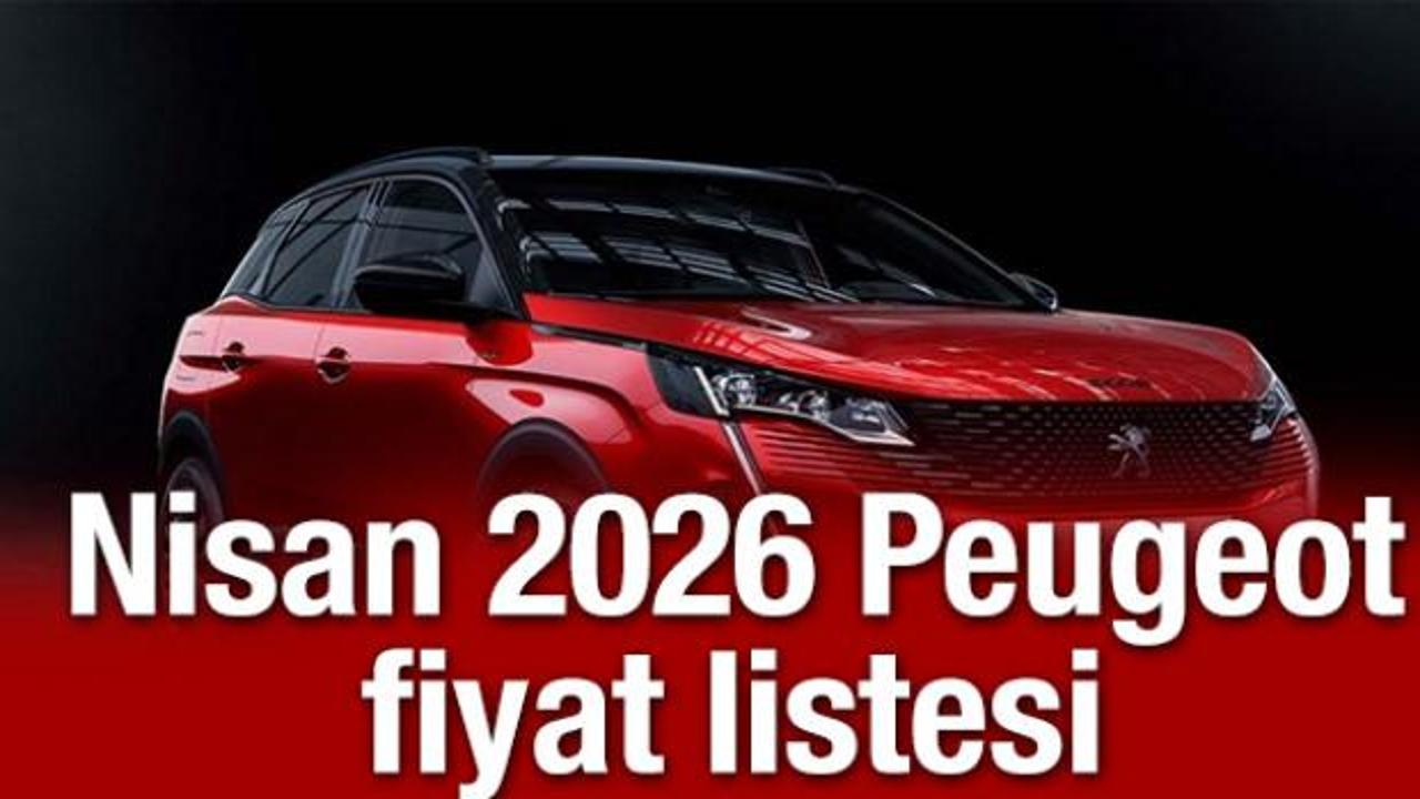 Nisan 2026 Peugeot fiyat listesi: 3008 modelinde önemli indirim fırsatı!