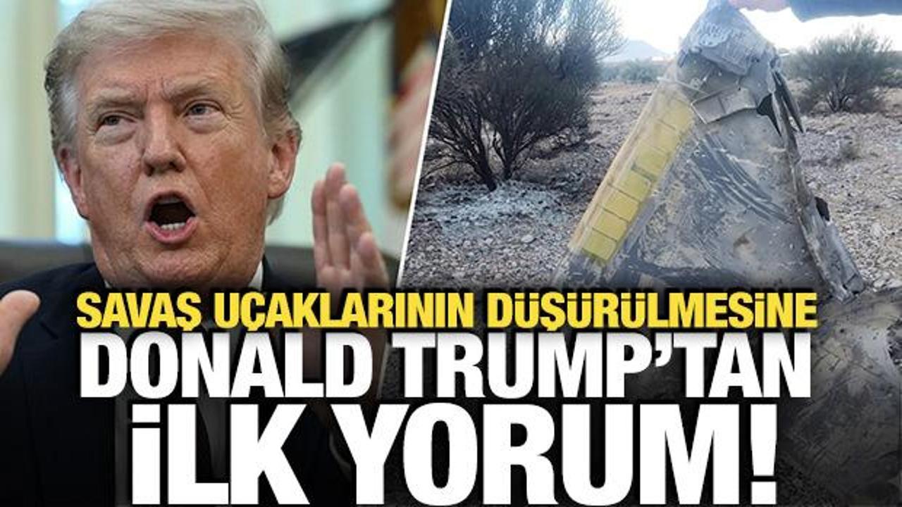 ABD savaş uçaklarının düşürülmesi sonrası Trump'tan ilk açıklama
