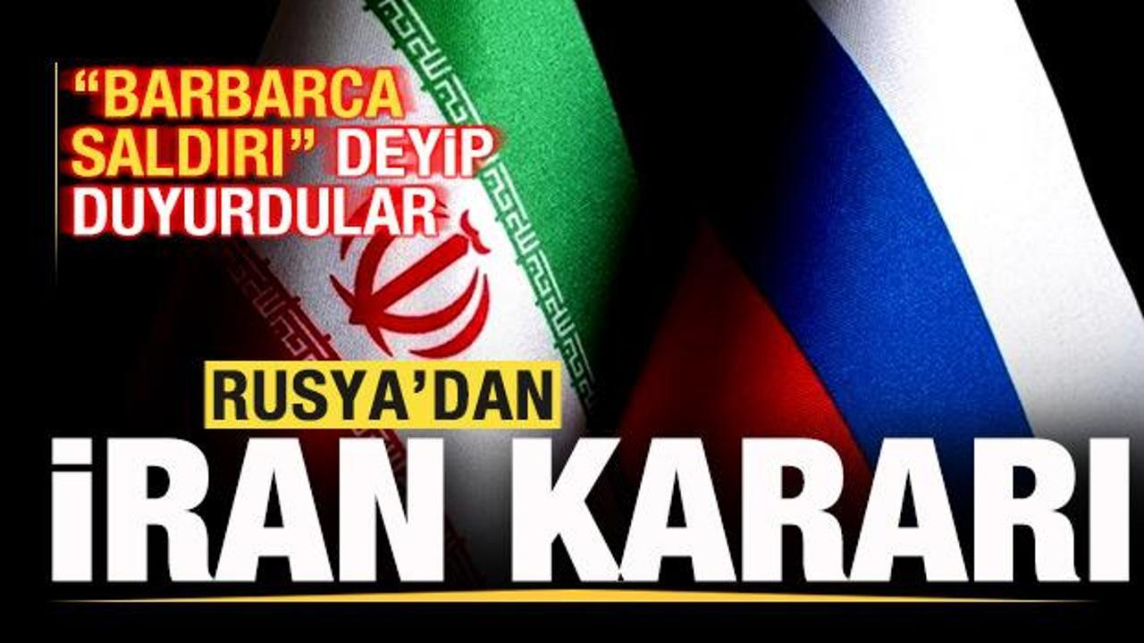 Rusya'dan son dakika İran kararı! "Barbarca saldırı" deyip duyurdular