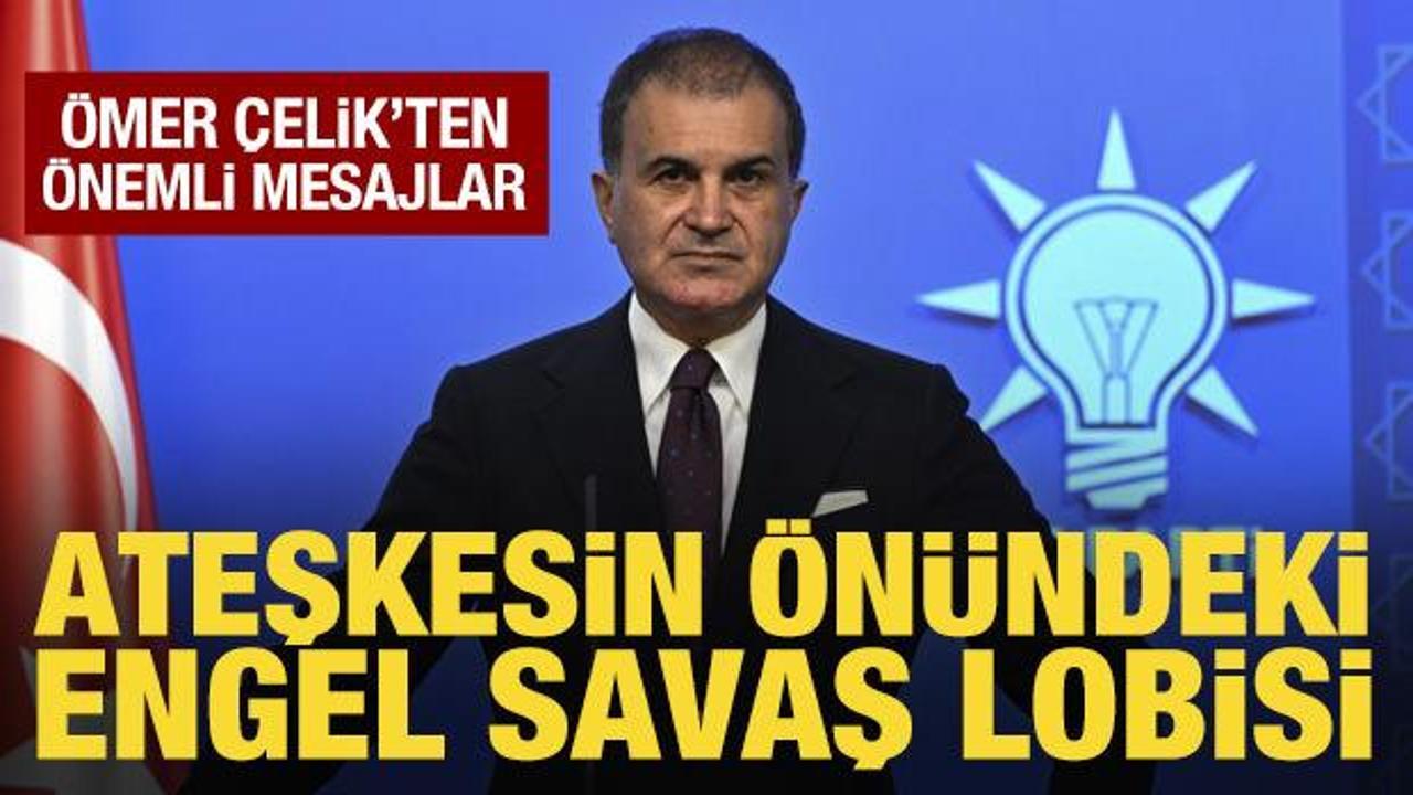 AK Parti Sözcüsü Çelik'ten önemli açıklamalar