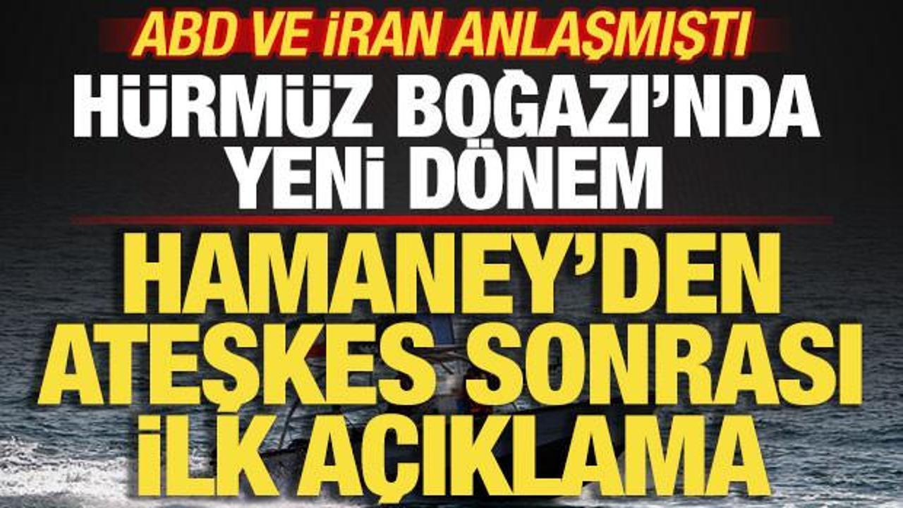 ABD ve İran anlaşmıştı: Hamaney'den son dakika açıklaması! Hürmüz Boğazı'nda yeni dönem